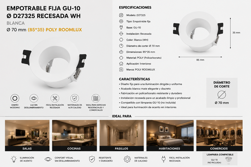 [06728] Empotrable Fija GU-10 Ø D27325 Recesada WH Blanca Ø 70 mm (85*35) POLY ROOMLUX